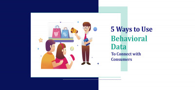 5 Ways to Use Behavioral Data to Connect with Consumers